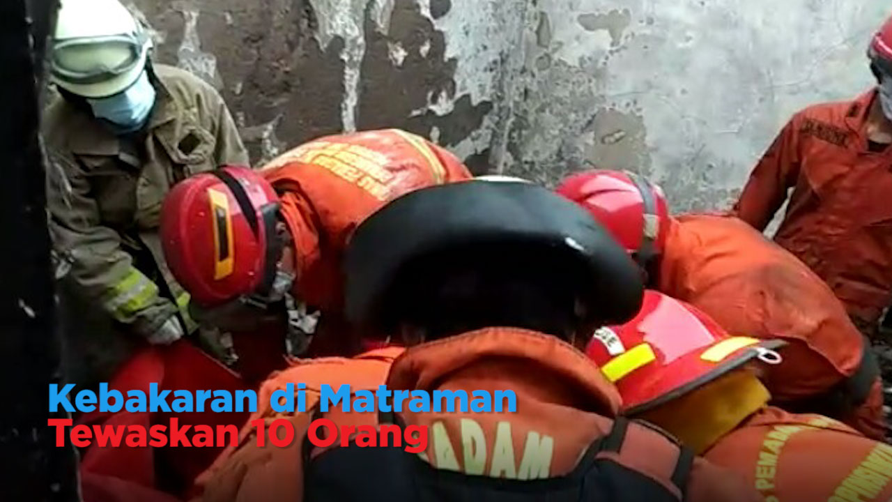 Kebakaran Matraman Tewaskan 10 orang