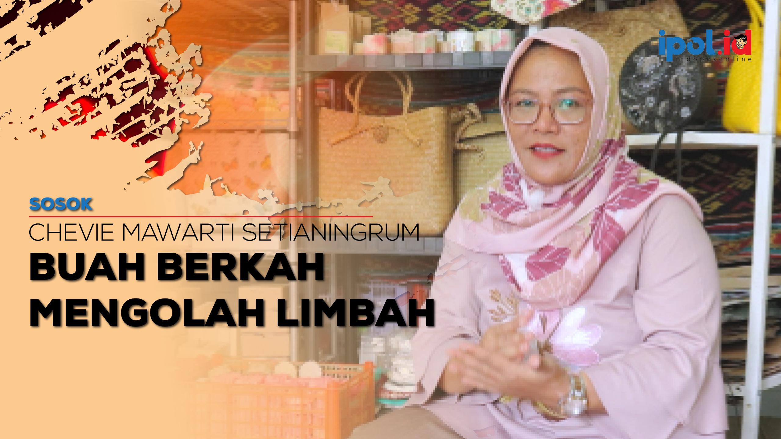 Chevie Mawarti Setianingrum: Buah Berkah Mengolah Limbah
